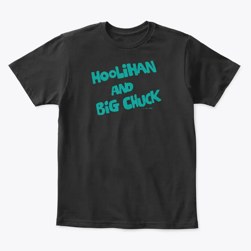 Official Hoolihan & Big Chuck Logo Shirt