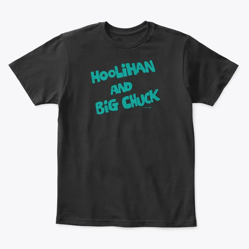 Official Hoolihan & Big Chuck Logo Shirt